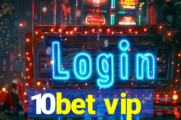 10bet vip